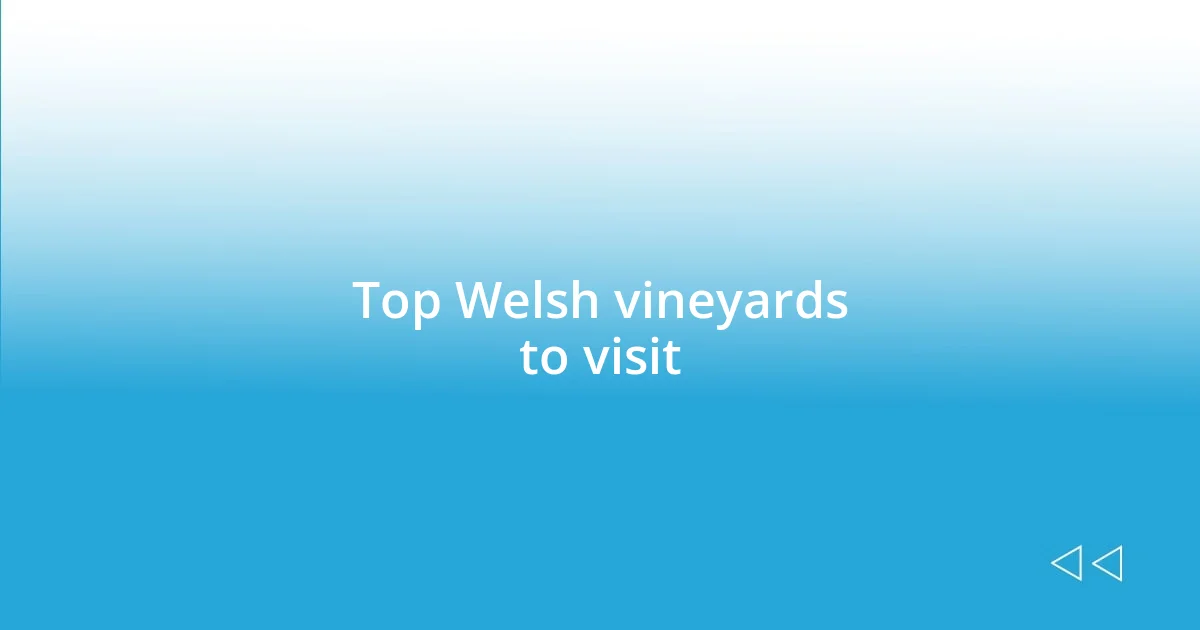 Top Welsh vineyards to visit