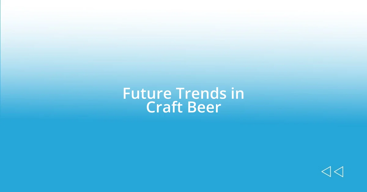 Future Trends in Craft Beer