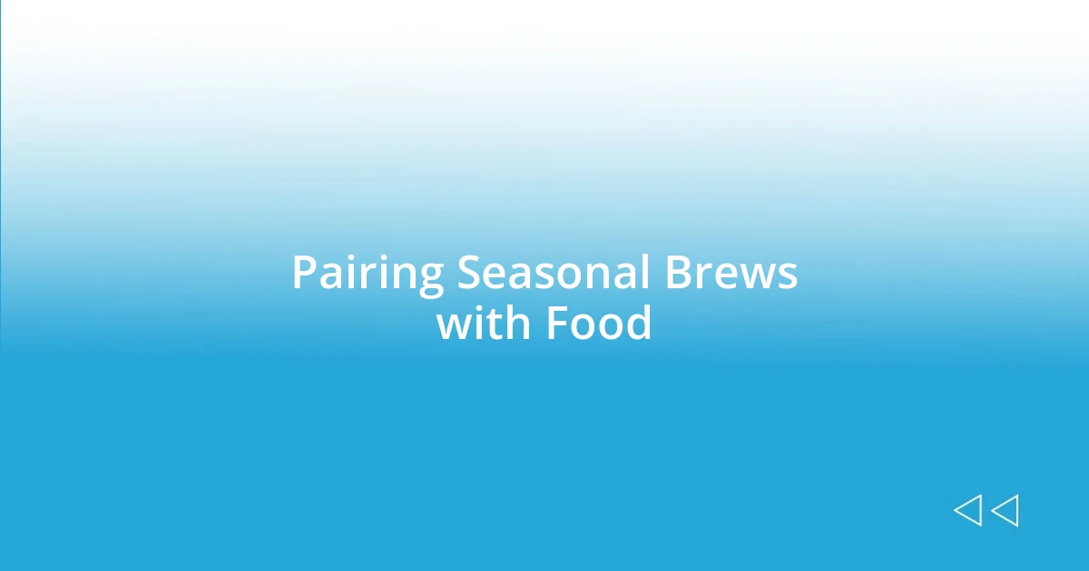 Pairing Seasonal Brews with Food