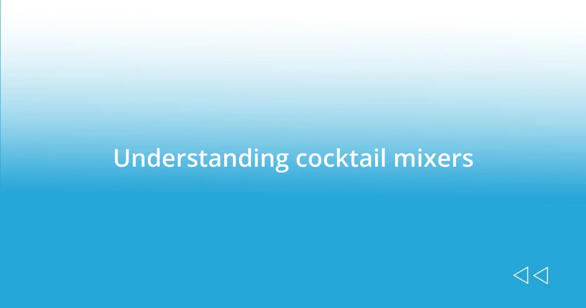 Understanding cocktail mixers