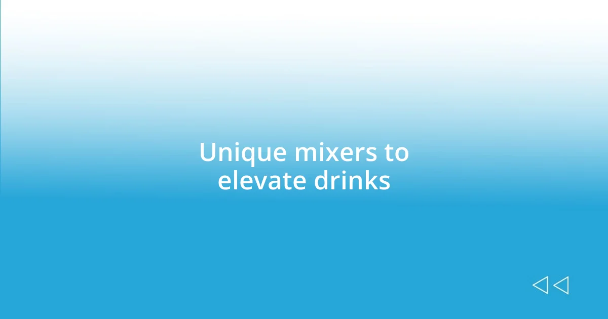 Unique mixers to elevate drinks