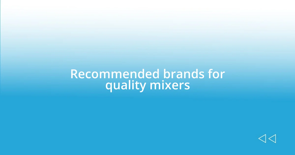 Recommended brands for quality mixers