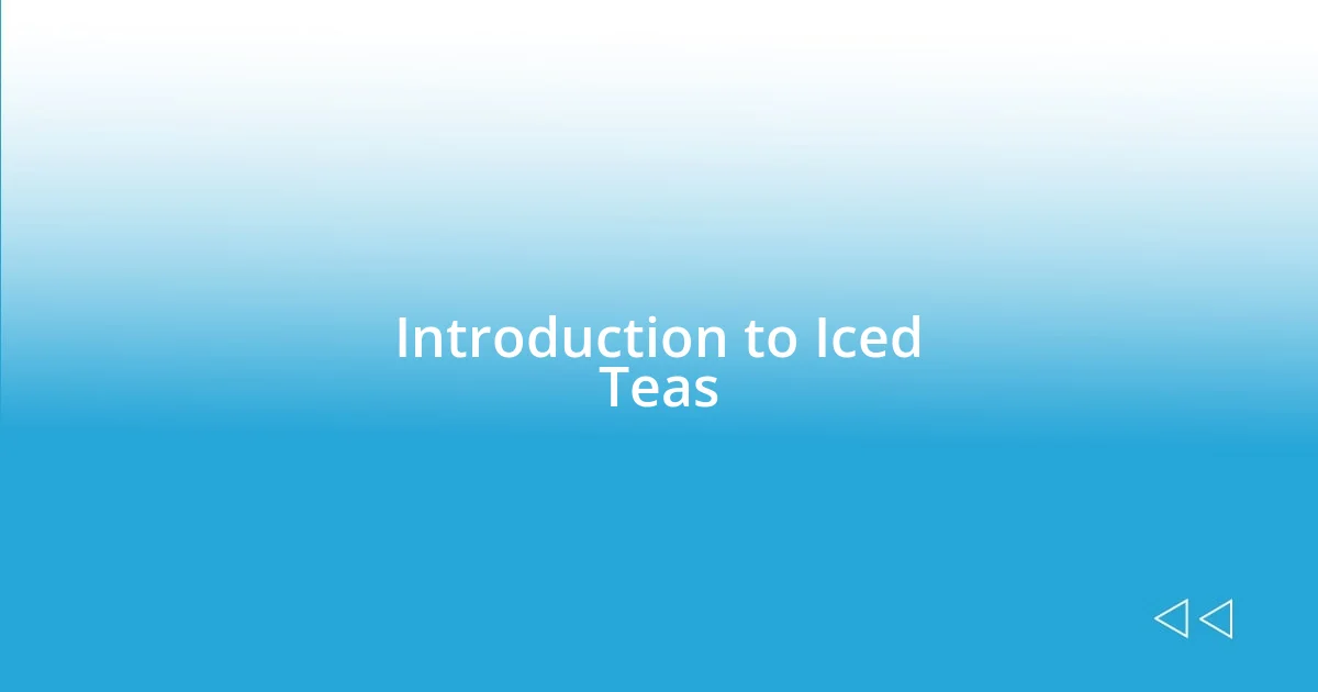 Introduction to Iced Teas