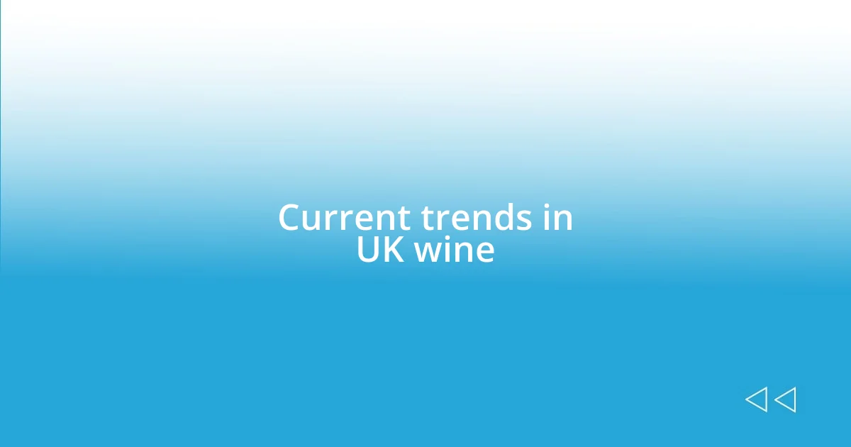 Current trends in UK wine