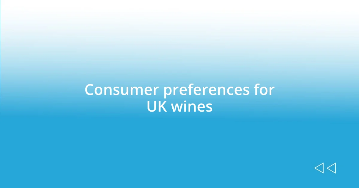 Consumer preferences for UK wines