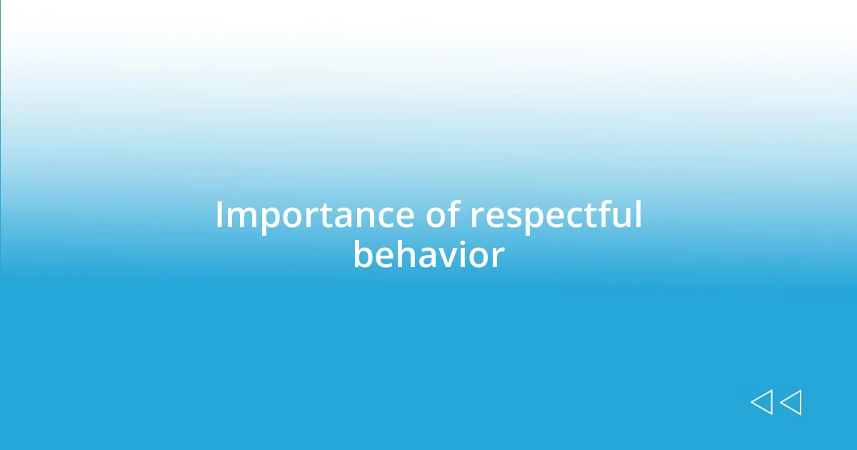 Importance of respectful behavior