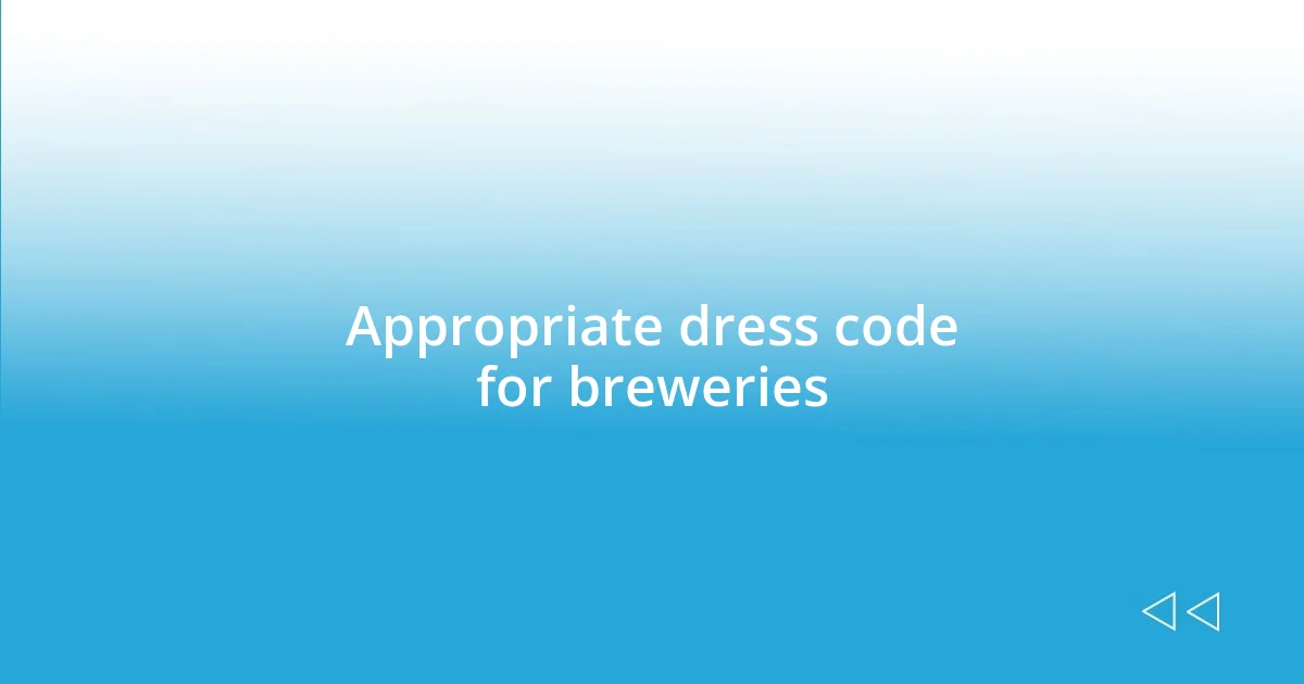 Appropriate dress code for breweries