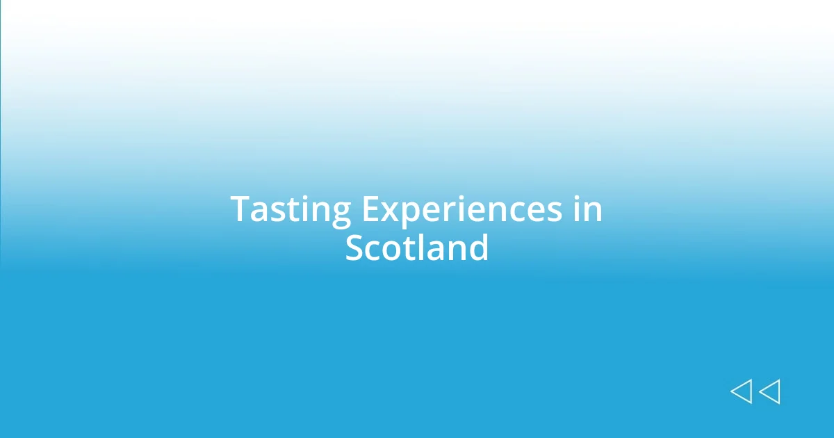 Tasting Experiences in Scotland