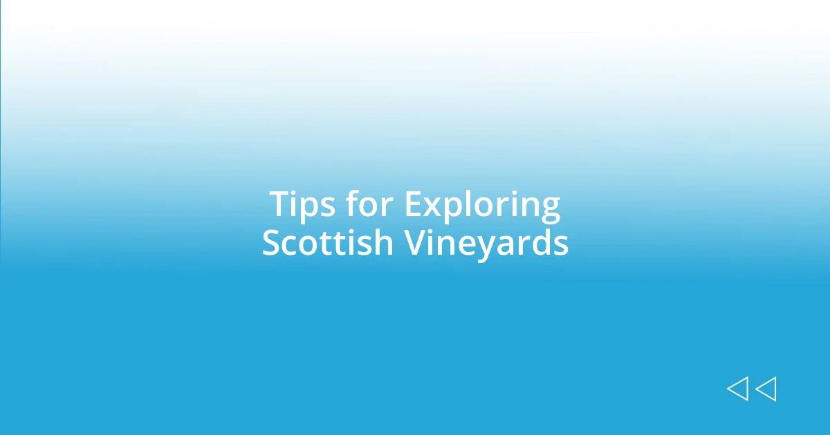 Tips for Exploring Scottish Vineyards