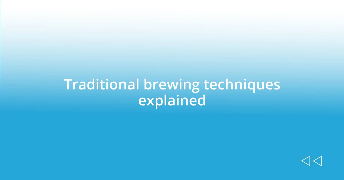 Traditional brewing techniques explained