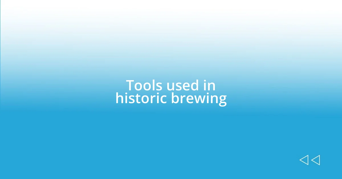 Tools used in historic brewing