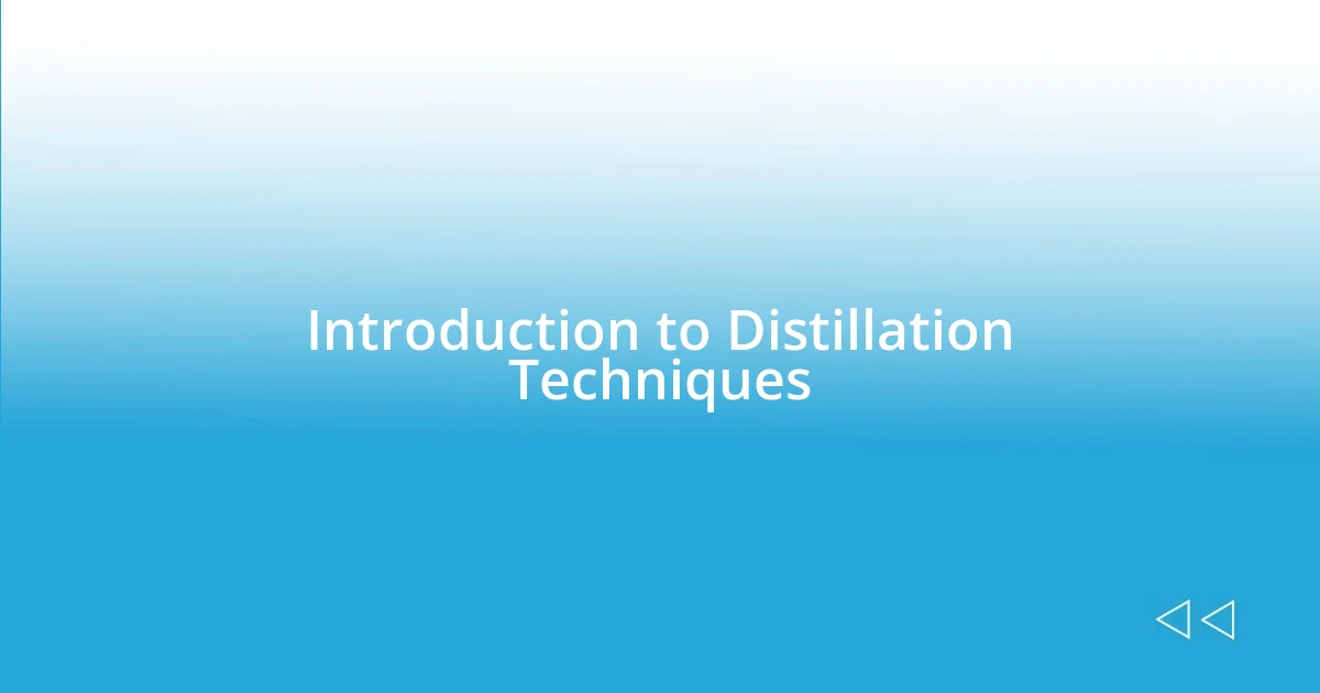 Introduction to Distillation Techniques