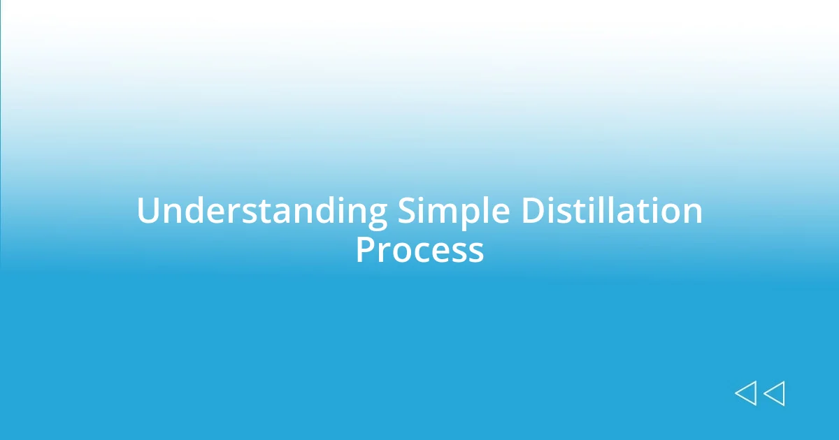 Understanding Simple Distillation Process