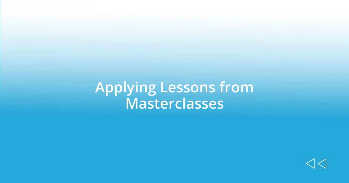 Applying Lessons from Masterclasses