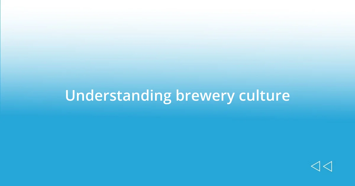 Understanding brewery culture