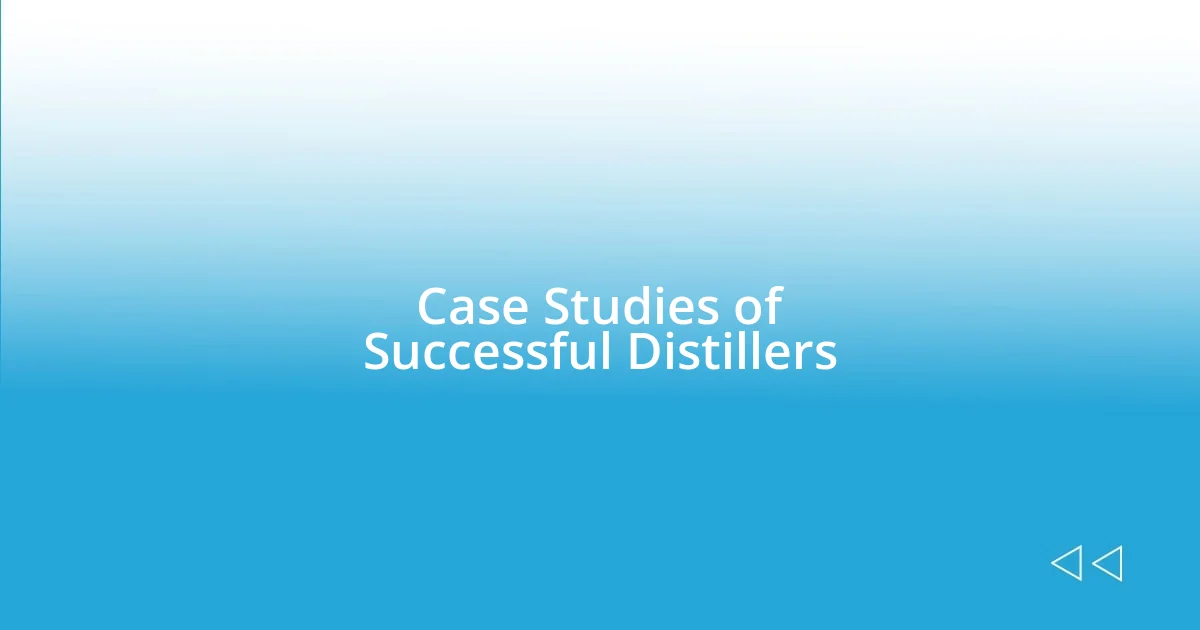 Case Studies of Successful Distillers