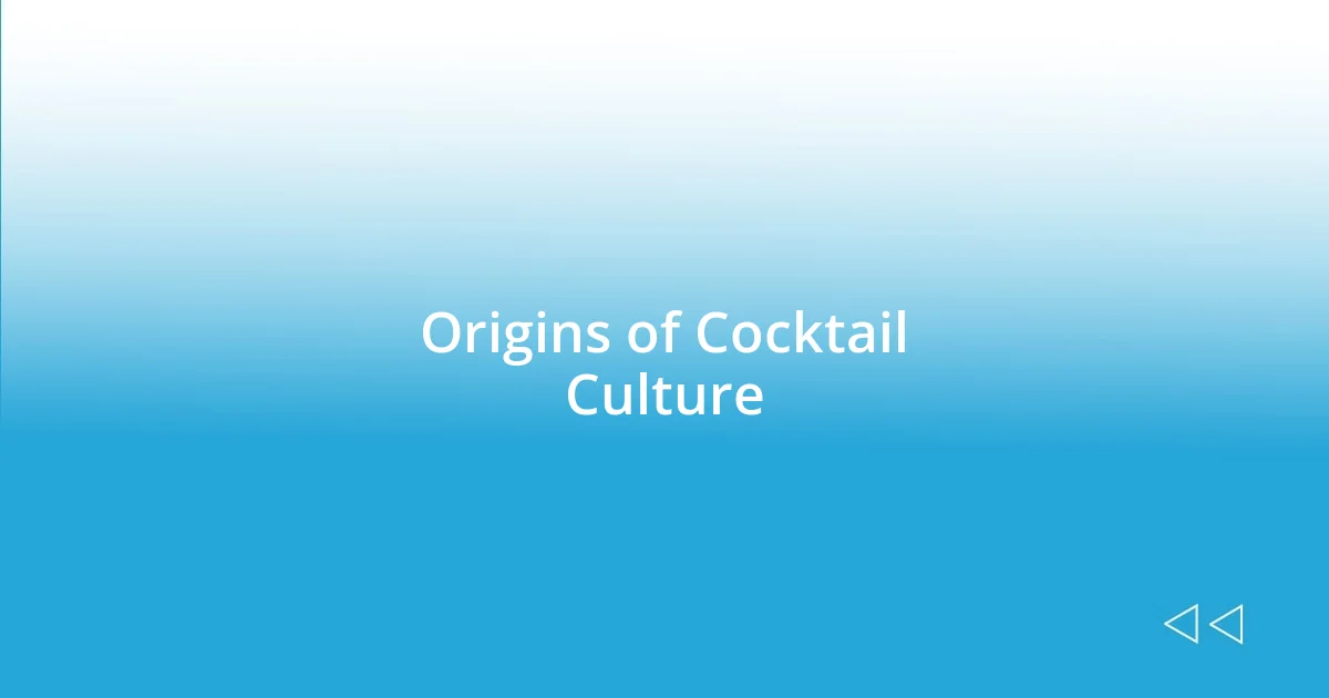 Origins of Cocktail Culture