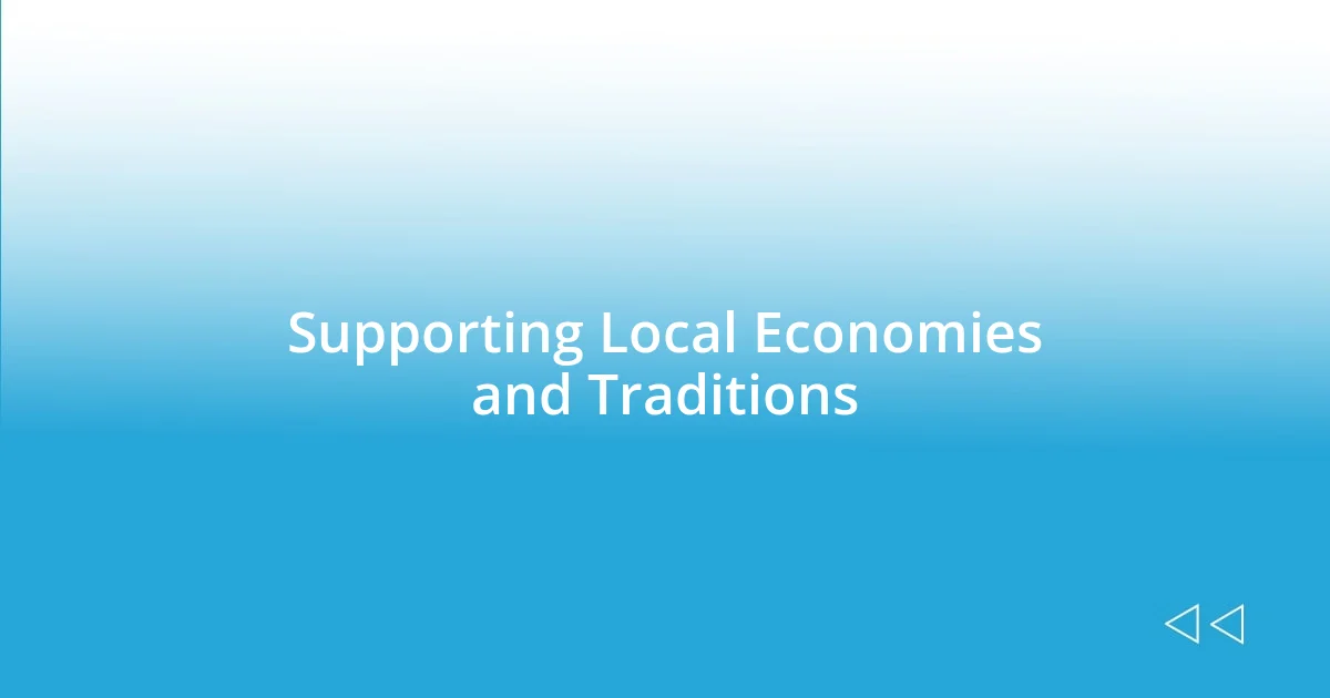 Supporting Local Economies and Traditions