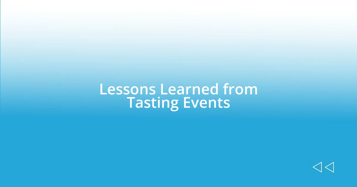 Lessons Learned from Tasting Events