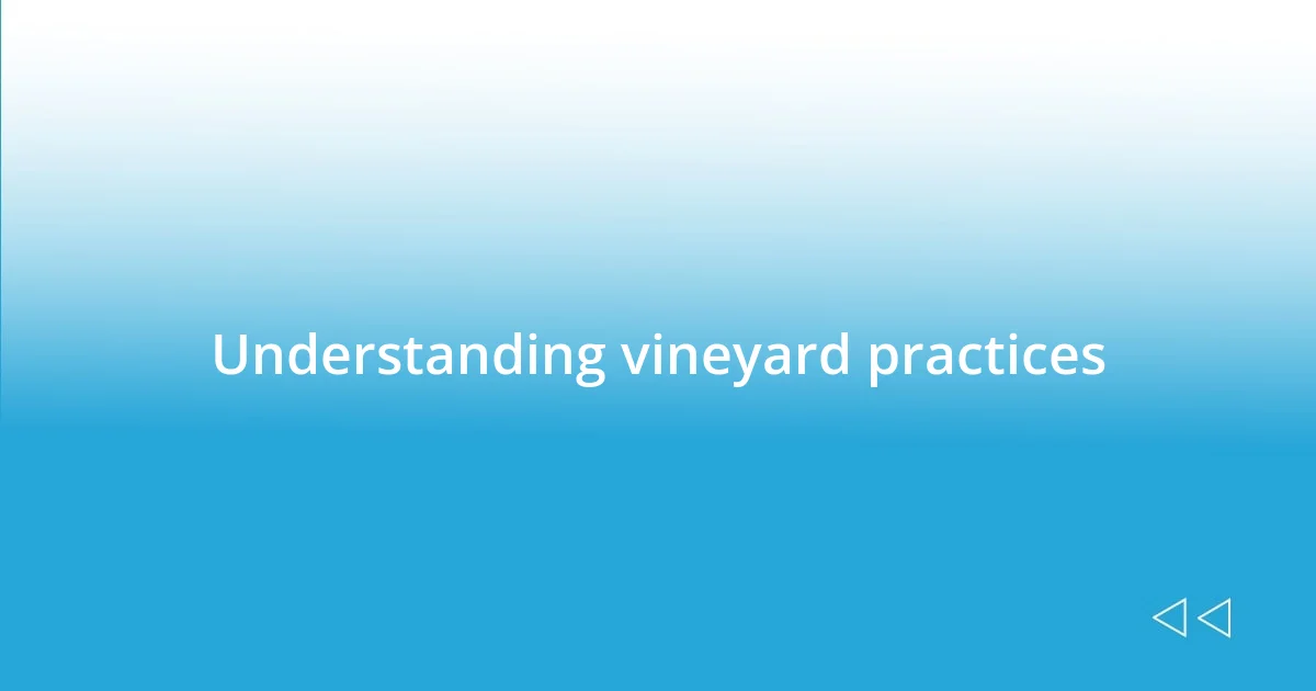 Understanding vineyard practices