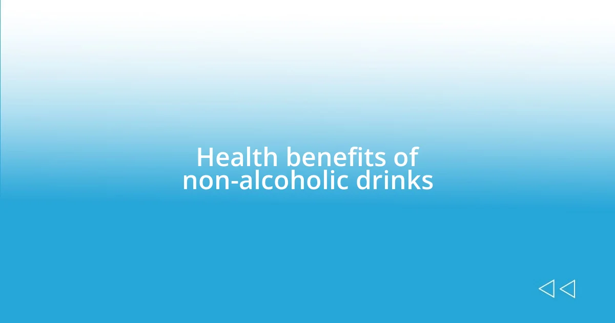 Health benefits of non-alcoholic drinks