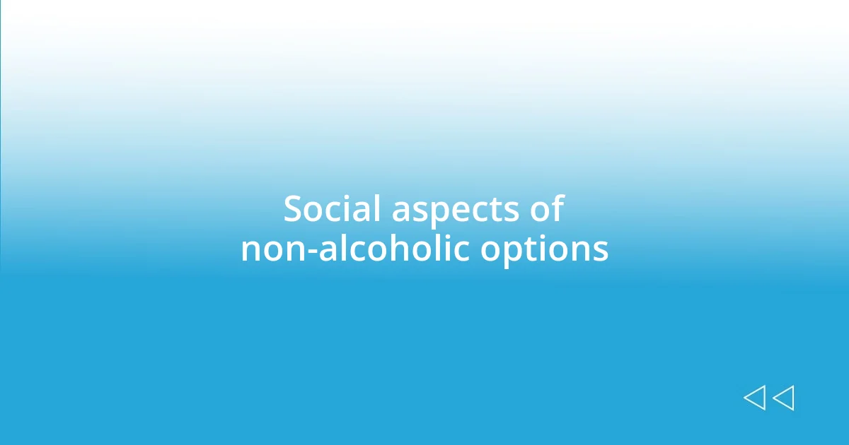 Social aspects of non-alcoholic options