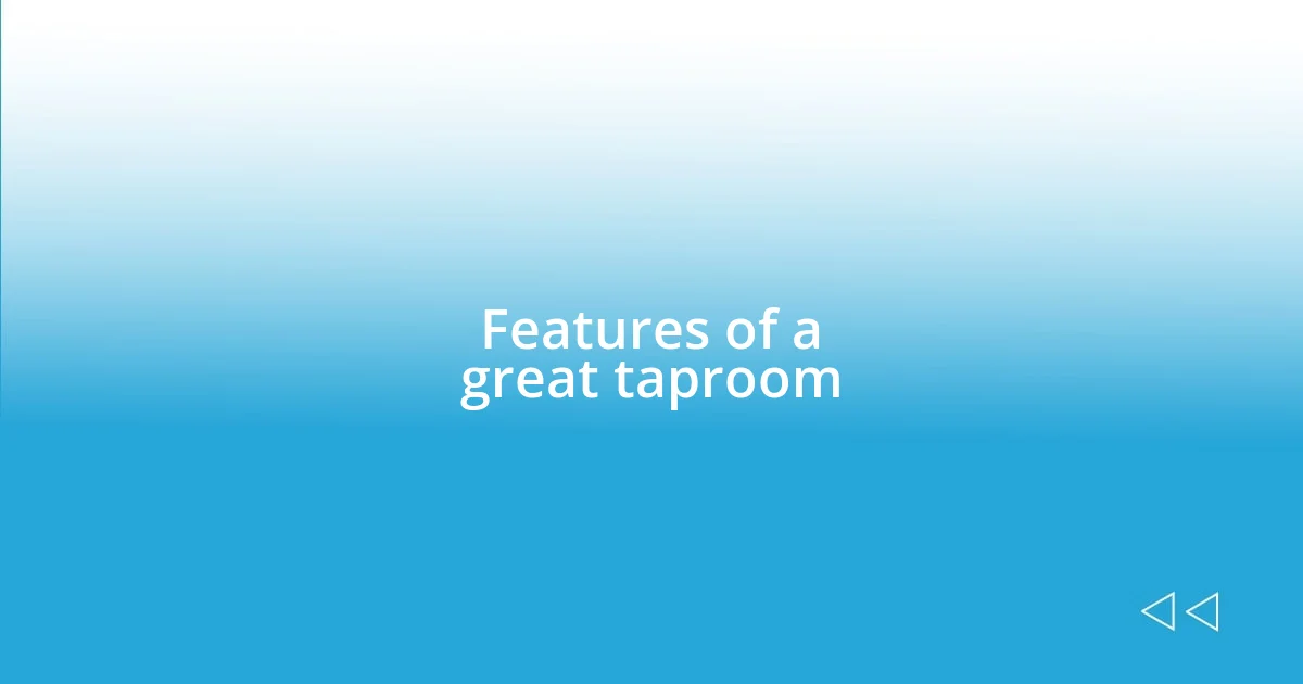 Features of a great taproom