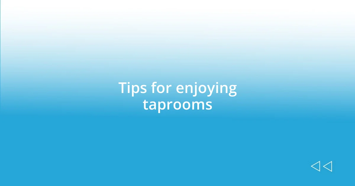 Tips for enjoying taprooms