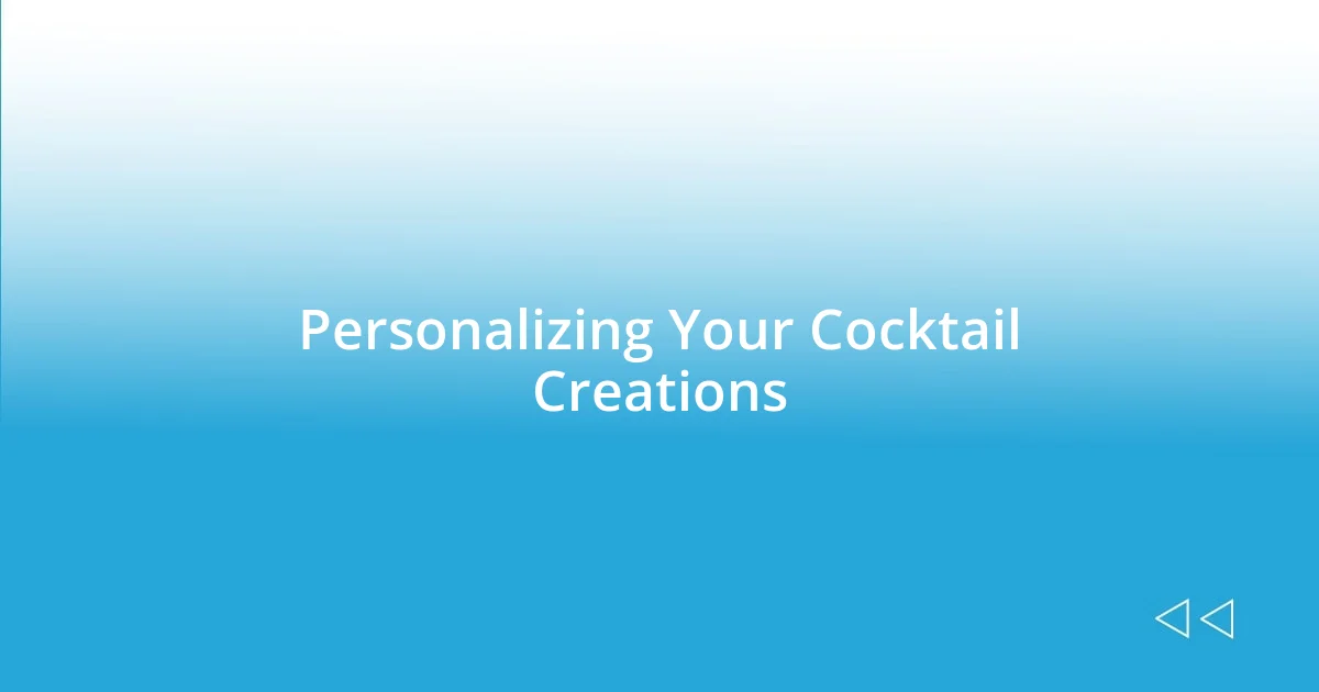 Personalizing Your Cocktail Creations