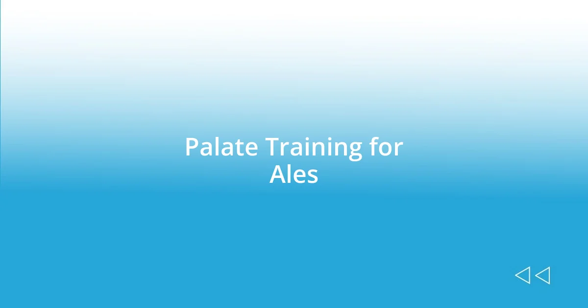 Palate Training for Ales