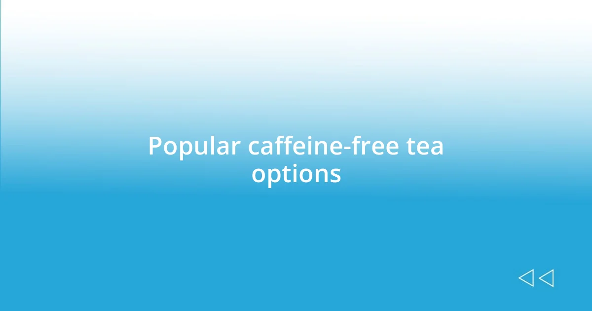 Popular caffeine-free tea options