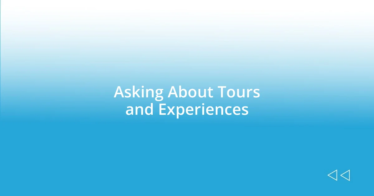 Asking About Tours and Experiences