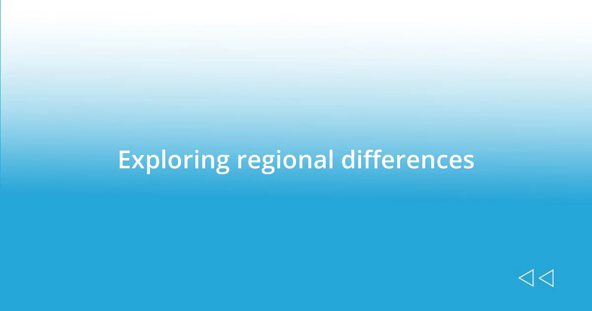 Exploring regional differences