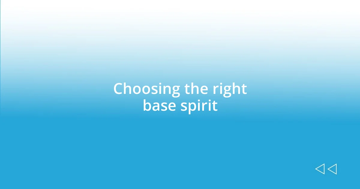 Choosing the right base spirit