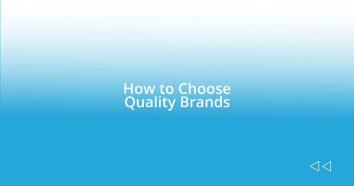 How to Choose Quality Brands